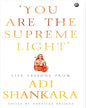You Are the Supreme Light: Life Lessons from Adi Shankara Edited by Nanditha Krishna [Hardcover] - versoz.com