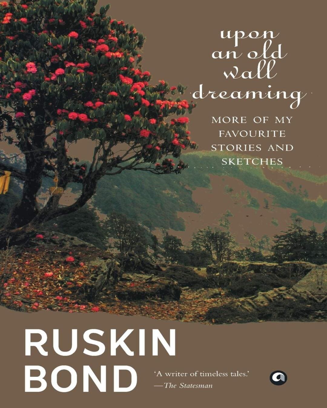Upon An Old WallDreaming: More of my Favourite Stories and Sketches by Ruskin Bond [Hardcover] - versoz.com