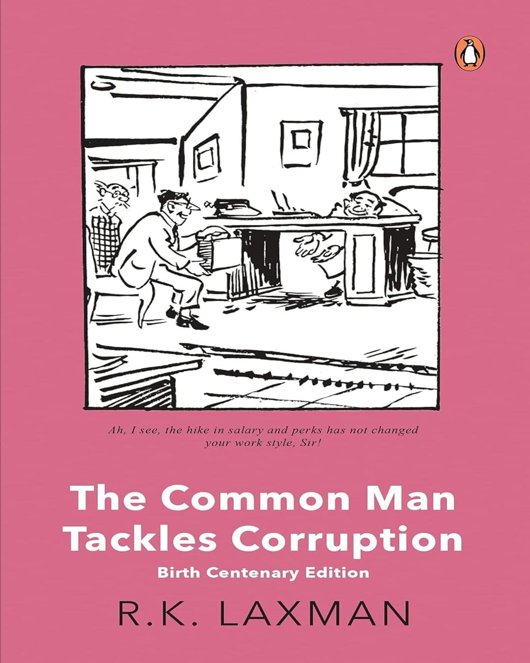 The Common Man Tackles Corruption: Birth Centenary Edition by R K Laxman [Paperback]