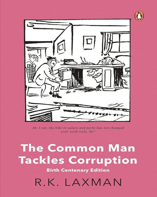 The Common Man Tackles Corruption: Birth Centenary Edition by R K Laxman [Paperback]