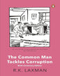 The Common Man Tackles Corruption: Birth Centenary Edition by R K Laxman [Paperback]