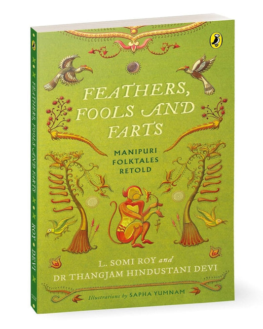 Feathers, Fools And Farts: Manipuri Folktales Retold by L. Somi Roy; Dr. Thangjam Hindustani Devi [Paperback]