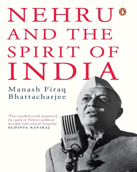 Nehru And The Spirit Of India [Hardcover]