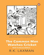 The Common Man Watches Cricket: Birth Centenary Edition by R K Laxman [Paperback]