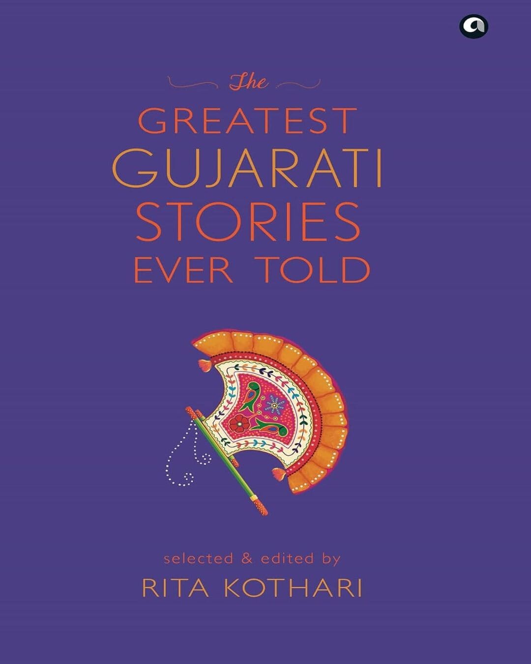 The Greatest Gujarati Stories Ever Told : Selected & Edited by Rita Kothari [Hardcover] - versoz.com