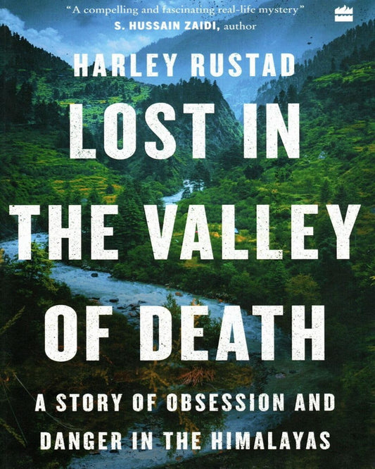 Lost in the Valley of Death : A Story of Obsession and Danger in the Himalayas by Harley Rustad [Paperback] - versoz.com
