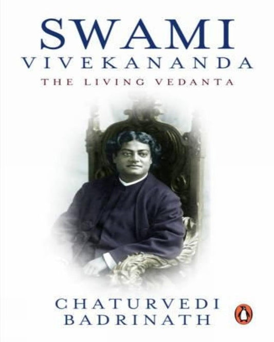 Swami Vivekananda: The Living Vedanta by Chaturvedi Badrinath [Paperback] - versoz.com