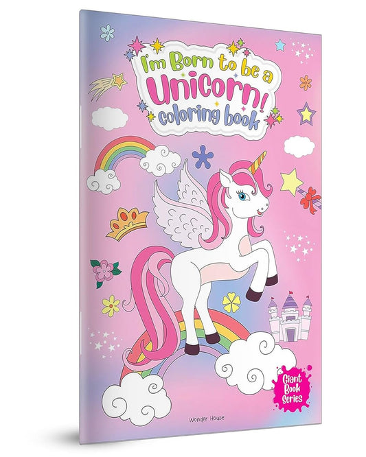 I Am Born to Be A Unicorn Coloring Book - Giant Book Series: Jumbo Sized Colouring Book For Children by Wonder House Books [Paperback]