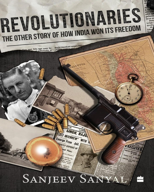 Revolutionaries : The Other Story of How India Won Its Freedom by Sanjeev Sanyal [Hardcover] - versoz.com