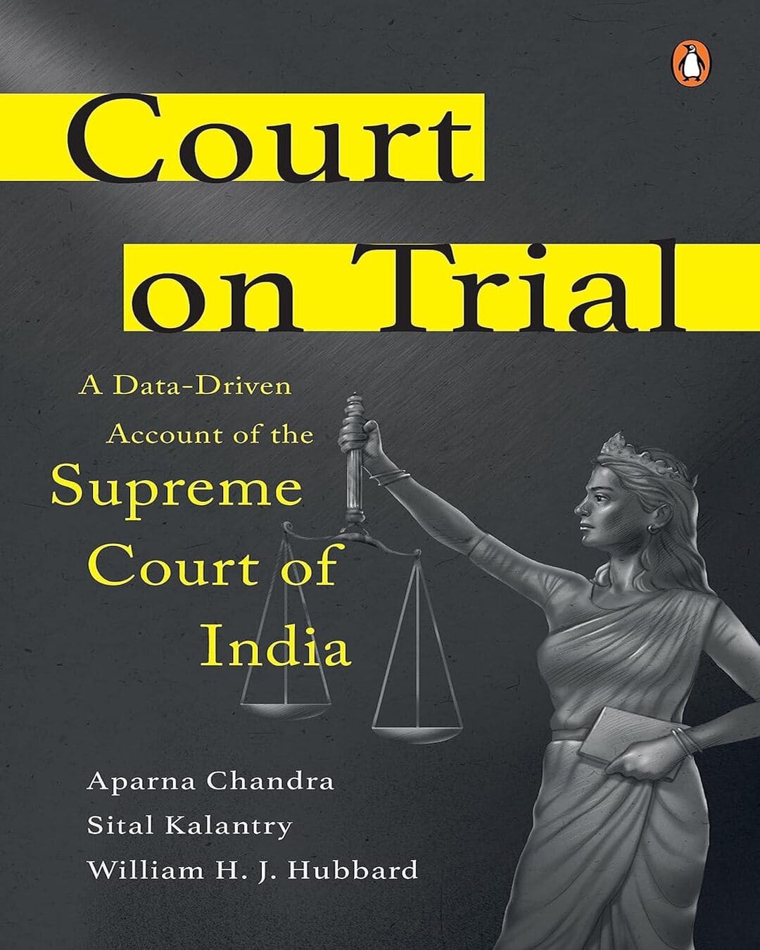 Court On Trial: A Data-Driven Account Of The Supreme Court Of India [Hardcover]