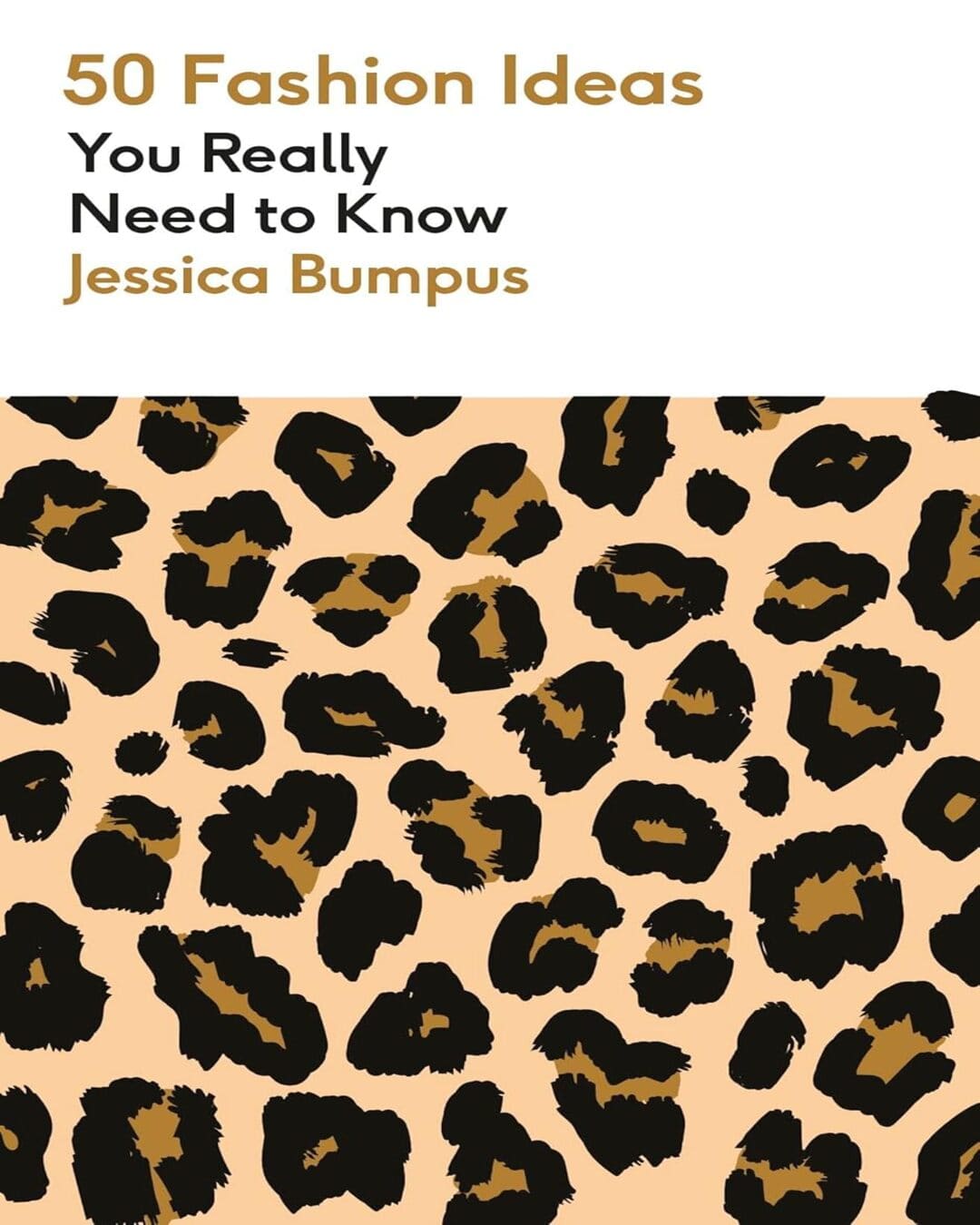 50 Fashion Ideas You Really Need to Know by Jessica Bumpus [Paperback] - versoz.com