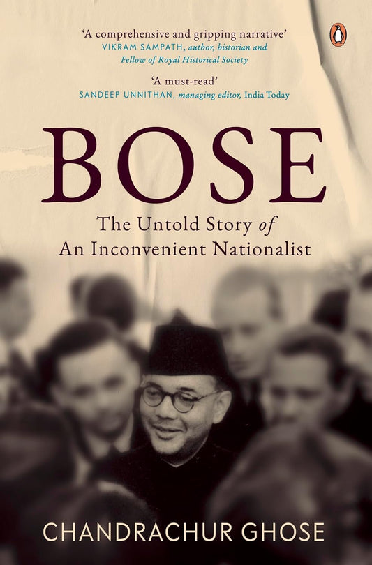 Bose: The Untold Story Of An Inconvenient Nationalist by Chandrachur Ghose [Paperback] - versoz.com