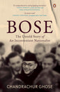 Bose: The Untold Story Of An Inconvenient Nationalist by Chandrachur Ghose [Paperback] - versoz.com