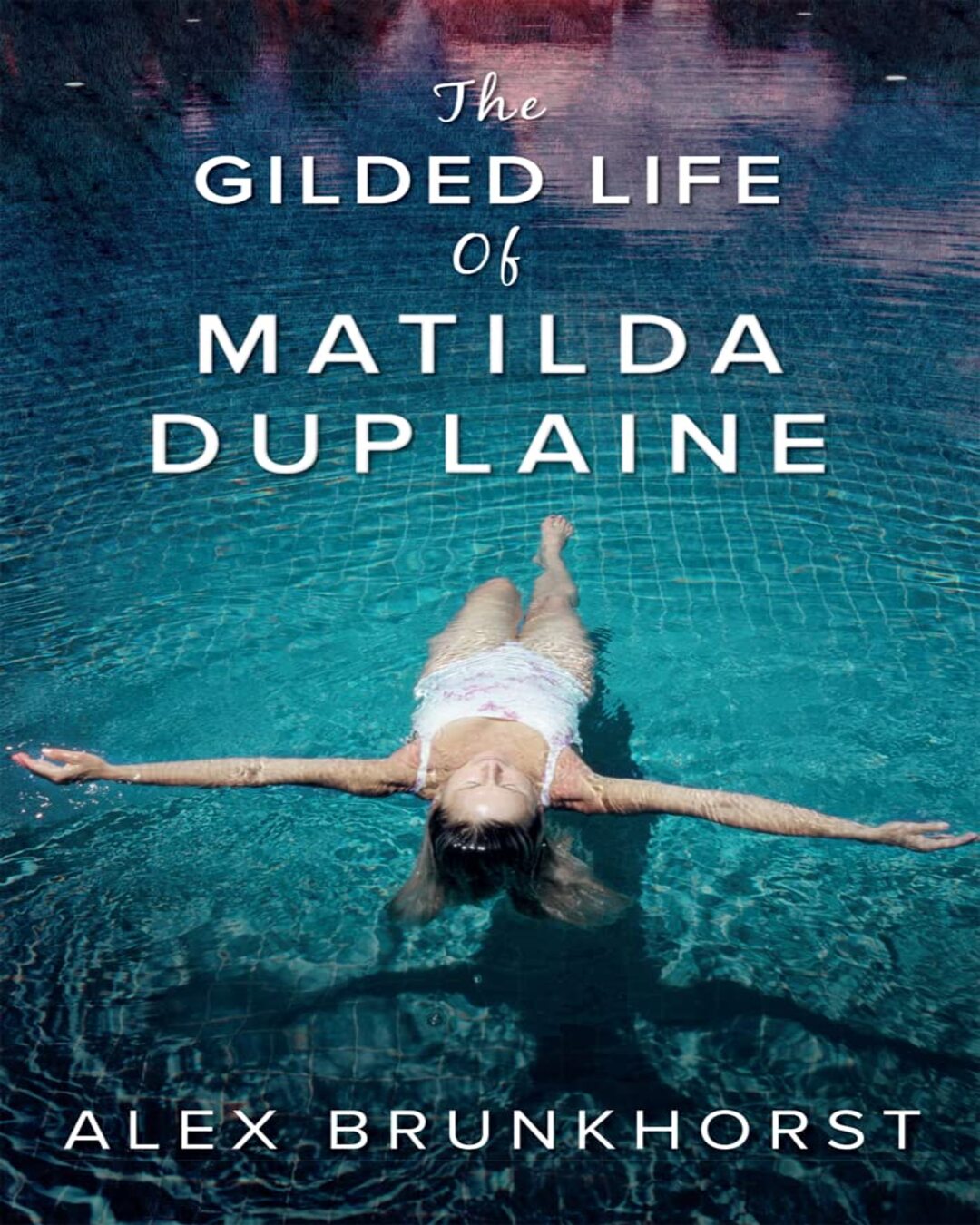 THE GILDED LIFE OF MATILDA DUPLAINE by Alex Brunkhorst [Paperback] - versoz.com