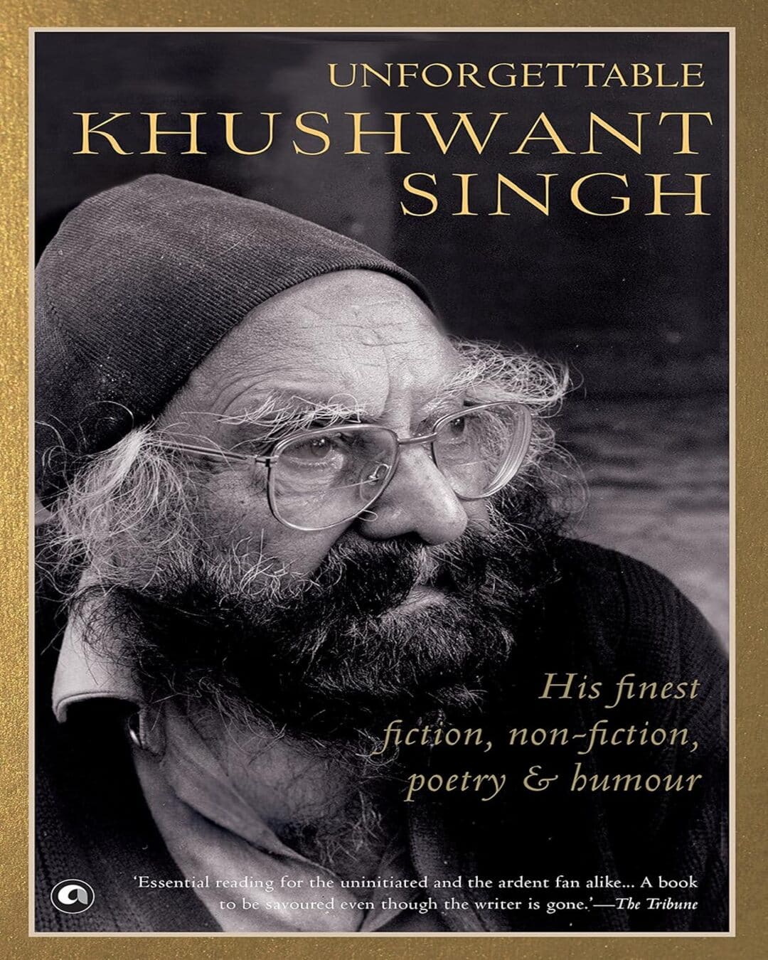 Unforgettable Khushwant Singh His Finest Fiction, Non-Fiction,Poetry and Humour [Paperback] - versoz.com