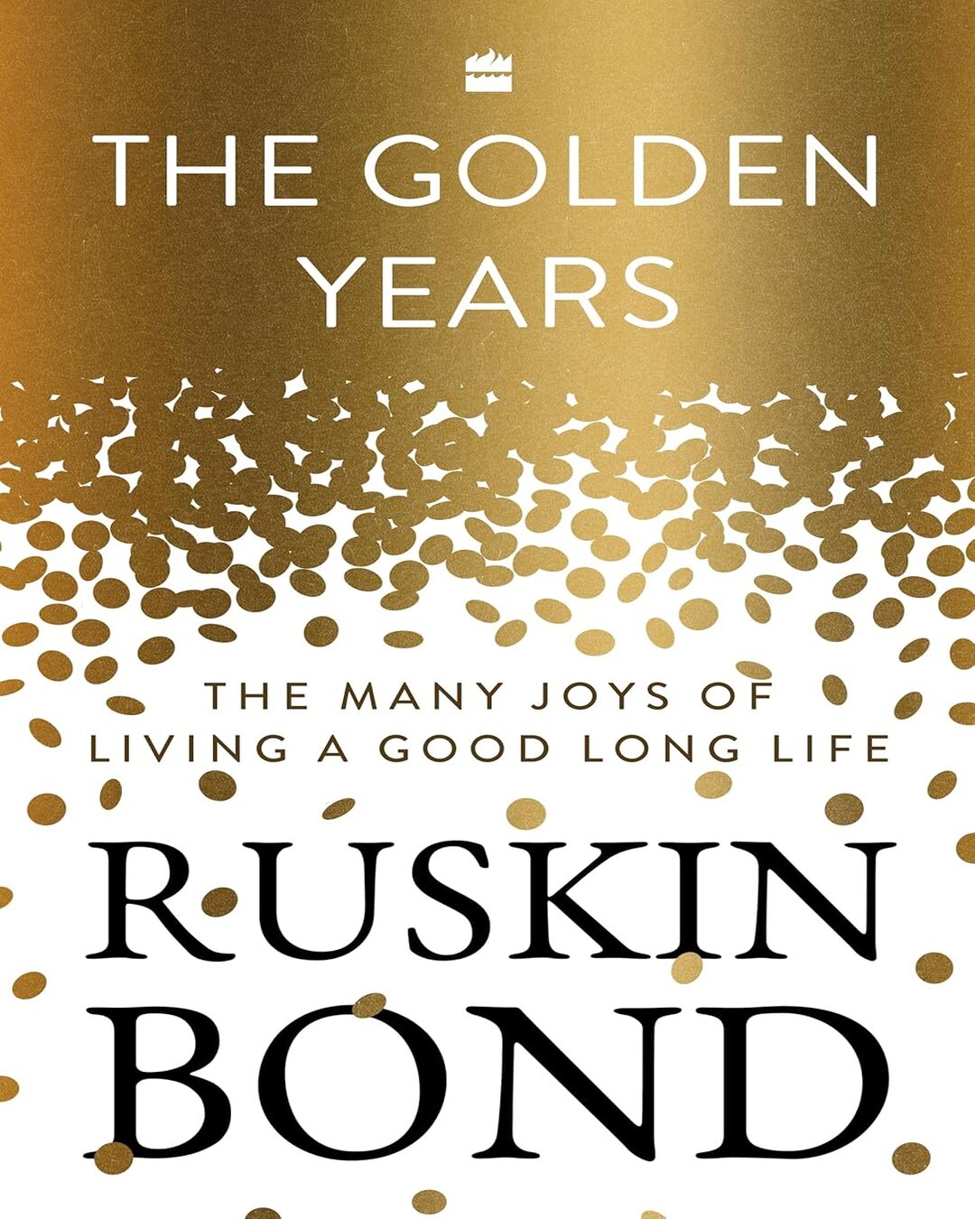 The Golden Years : The Many Joys of Living a Good Long Life by RUSKIN BOND [Hardcover] - versoz.com