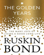 The Golden Years : The Many Joys of Living a Good Long Life by RUSKIN BOND [Hardcover] - versoz.com