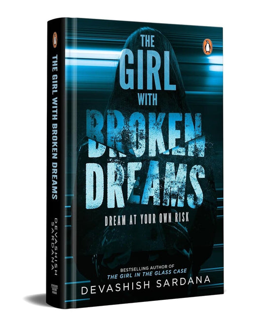 The Girl With Broken Dreams: Dream At Your Own Risk by Devashish Sardana