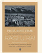 Picturing Time: The Greatest Photographs of Raghu Rai by Raghu Rai [Hardcover] - versoz.com