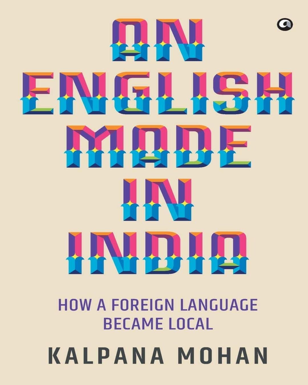An English Made in India: How a Foreign Language Became Local by Kalpana Mohan [Paperback] - versoz.com