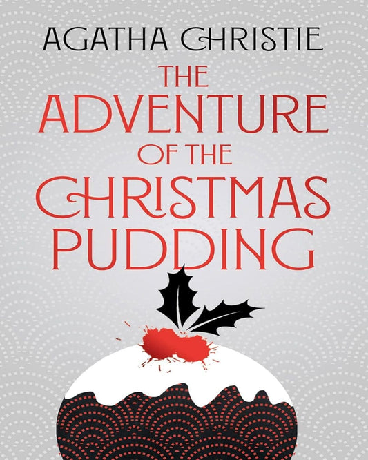 The Adventure of the Christmas Pudding by Agatha Christie - Special Edition [Hardcover]