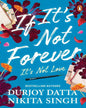 If Its Not Forever Its Not Love by Durjoy Dutta & Nikita Singh [Paperback] - versoz.com