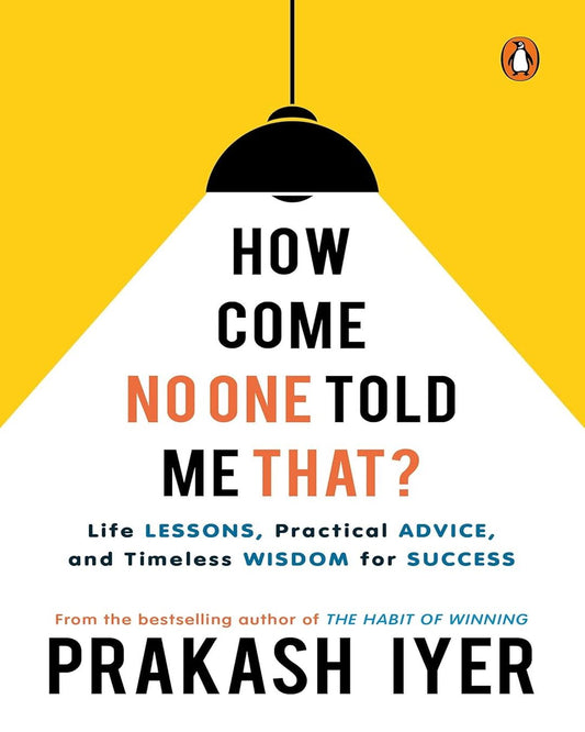 How Come No One Told Me That?: Life Less by IYER PRAKASH [Paperback] - versoz.com