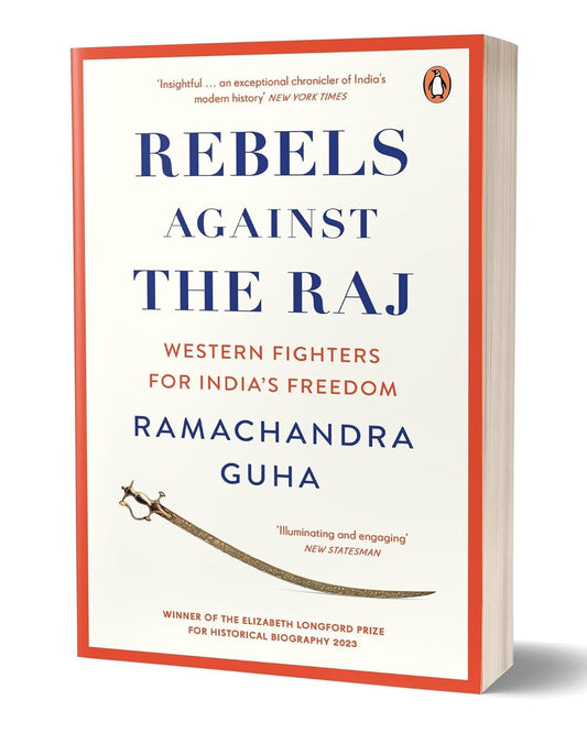 Rebels Against the Raj: Western Fighters for India’s Freedom by Ramachandra Guha [Paperback] - versoz.com