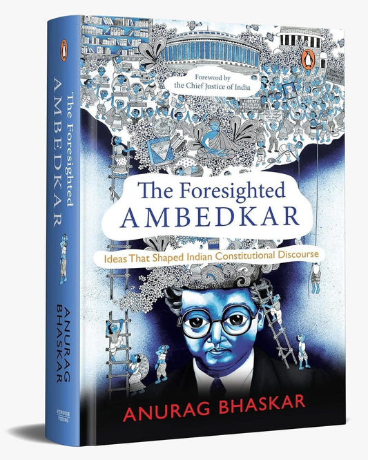 The Foresighted Ambedkar: Ideas That Shaped Indian Constitutional Discourse [Hardcover]