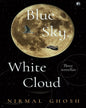 Blue Sky, White Cloud: Three Novellas by Nirmal Ghosh [Hardcover] - versoz.com
