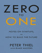Zero to One : Notes on Startups, or How to Build the Future by Peter Thiel with Blake Masters [Paperback]