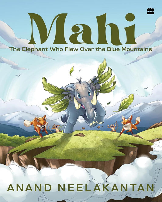 Mahi: The Elephant Who Flew Over the Blue Mountains by Anand Neelakantan [Paperback] - versoz.com