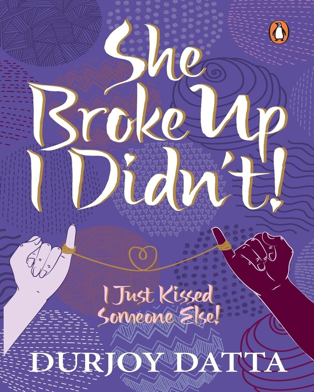 She Broke Up I Didn't: I Just Kissed Someone Else! by Durjoy Datta [Paperback] - versoz.com