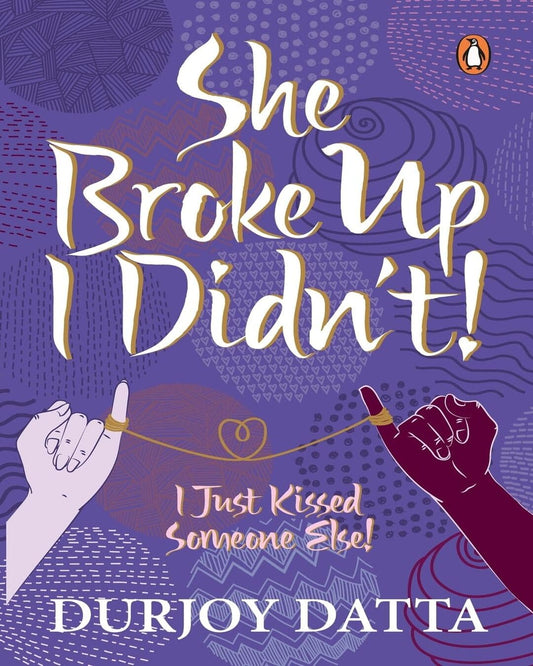 She Broke Up I Didn't: I Just Kissed Someone Else! by Durjoy Datta [Paperback] - versoz.com