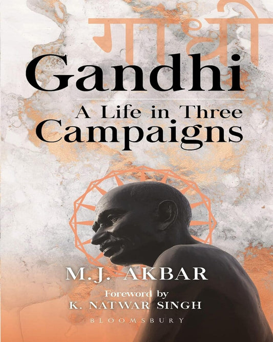 Gandhi: A Life in Three Campaigns by K Natwar Singh And M J Akbar [Hardcover] - versoz.com