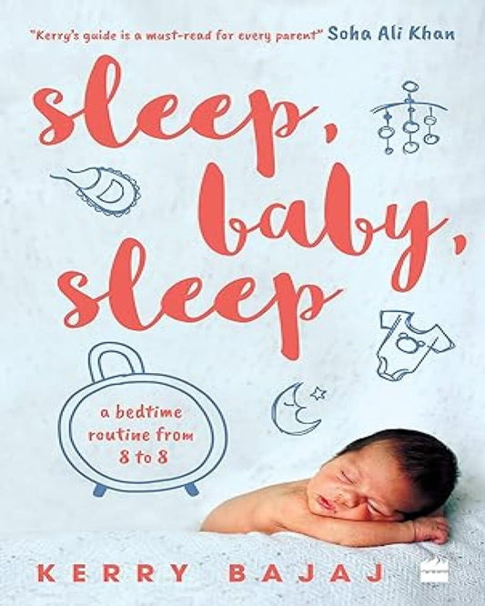 Sleep, Baby, Sleep: A Bedtime Routine from 8 to 8 by KERRY BAJAJ [PAPER BACK] - versoz.com