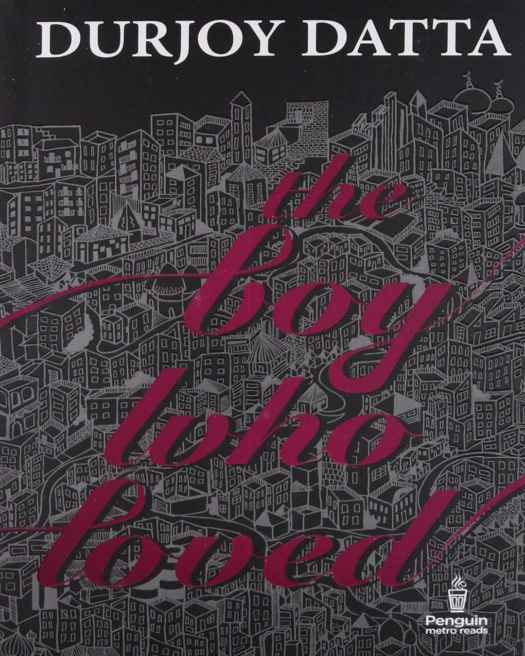 The Boy Who Loved by Durjoy Datta [Paperback]