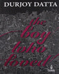 The Boy Who Loved by Durjoy Datta [Paperback]