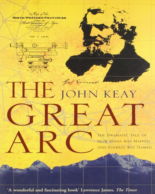 The Great Arc: The Dramatic Tale of How India Was Mapped and Everest was Named by JOHN KEAY [Paperback] - versoz.com