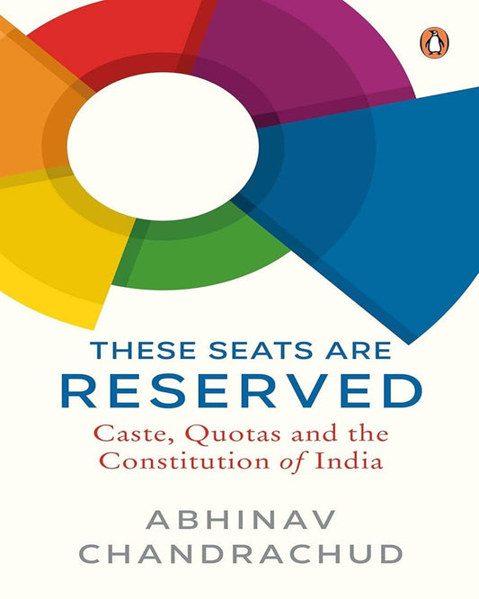 These Seats Are Reserved: Caste, Quotas by Chandrachud, Abhinav [Hardcover] - versoz.com