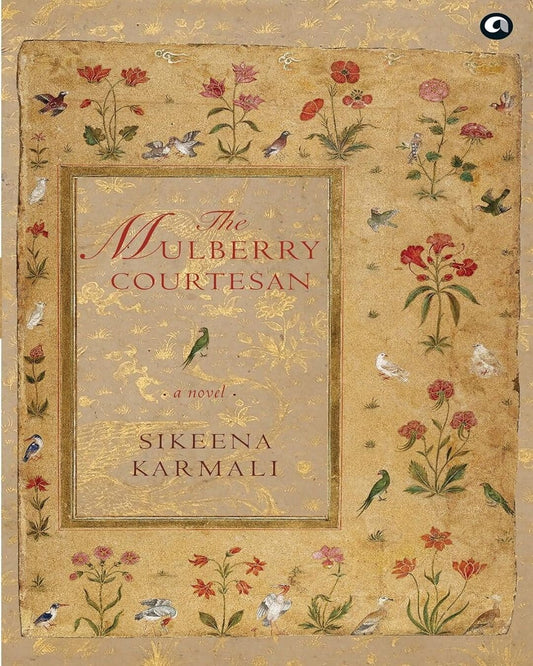 The Mulberry Courtesan by Sikeena Karmali [Paperback] - versoz.com