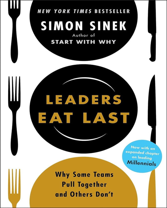 Leaders Eat Last : Why Some Teams Pull Together and Others Dont by Simon Sinek [Paperback]