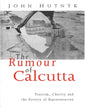 The Rumour of Calcutta: Tourism, Charity and the Poverty of Representation by John Hutnyk [Hardcover] - versoz.com