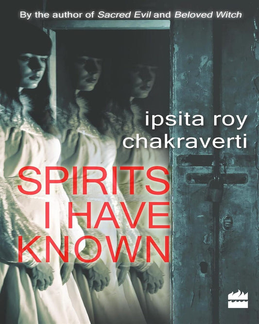 Spirits I Have Known by Ipsita Roy Chakravarty [Paperback] - versoz.com