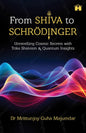 From Shiva to Schrödinger: Unravelling Cosmic Secrets with Trika Shaivism & Quantum Insights by Dr Mrittunjoy Guha Majumdar [PaperBack] - versoz.com