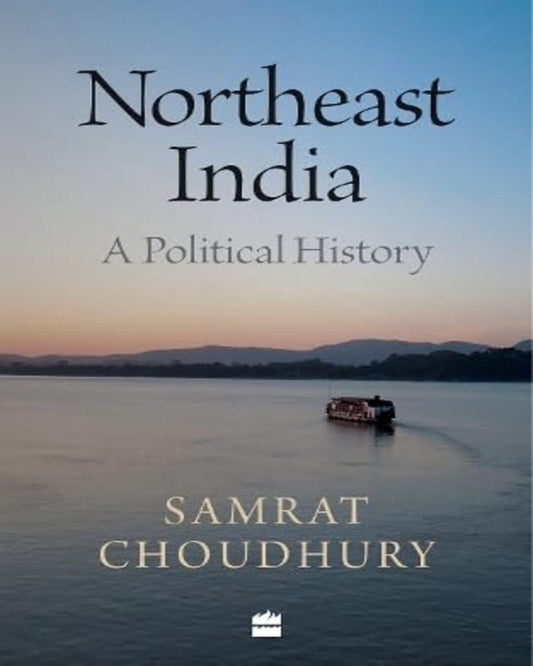 Northeast India : A Political History by Samrat Choudhury [Paperback] - versoz.com