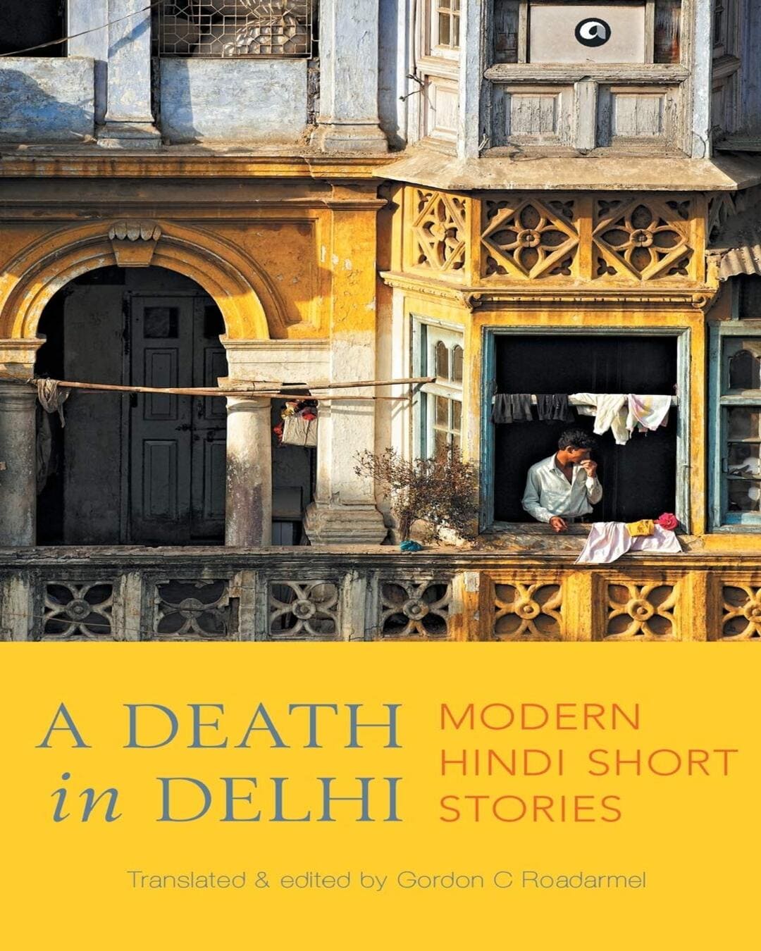 A Death in Delhi: Modern Hindi Short Stories by Translated & Edited by Gordon C. Roadarmel [Paperback] - versoz.com