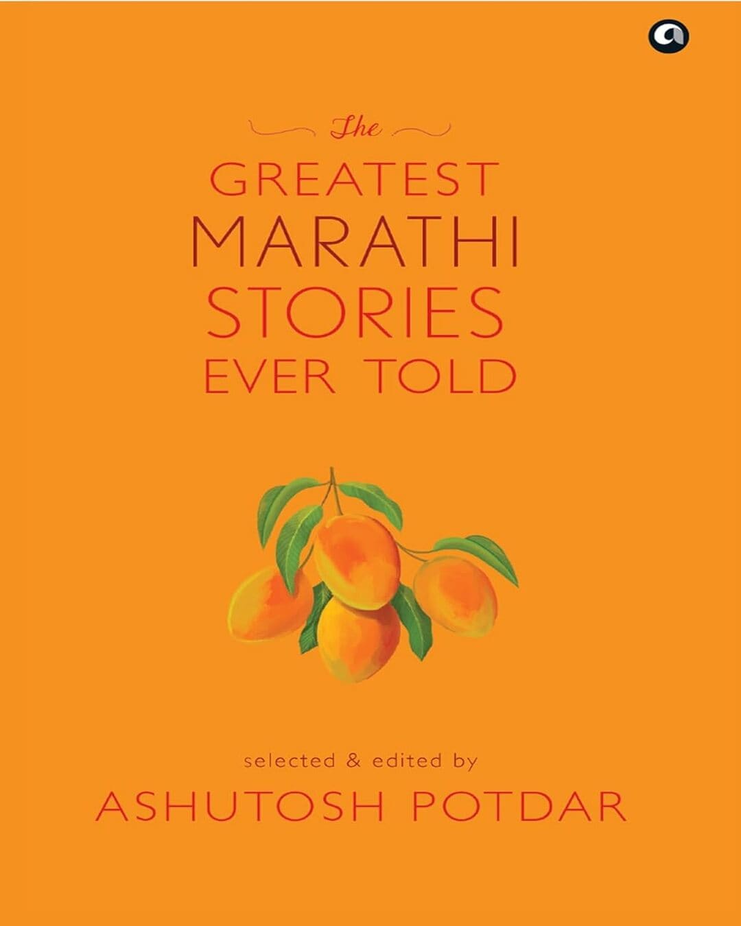 The Greatest Marathi Stories Ever Told: Selected & Edited by Ashutosh Potdar [Hardcover] - versoz.com