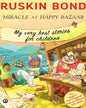 Miracle at Happy Bazaar: My Very Best Stories for Children by Ruskin Bond [Paperback] - versoz.com
