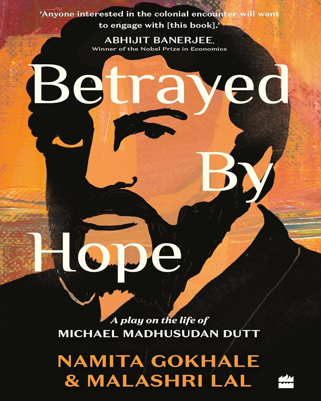 Betrayed by Hope : A Play on the Life of Michael Madhusudan Dutt by Namita Gokhale & Malashri Lal [Paperback] - versoz.com